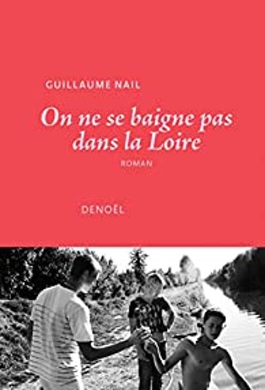 Guillaume Nail – ‘On ne se baigne pas dans la Loire’