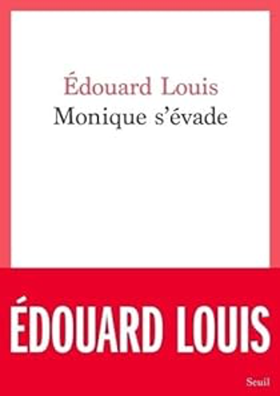 Edouard Louis.  –  Monique s’évade