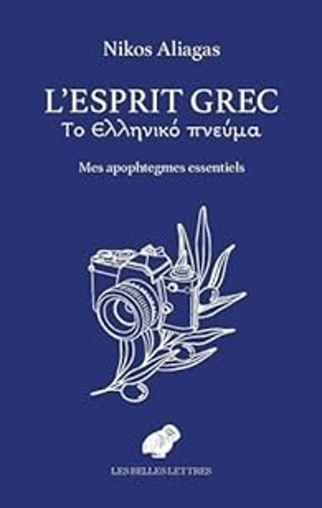 Nikos ALIAGAS – L’Esprit Grec. Mes apophtegmes essentiels
